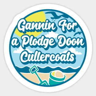 Gannin for a plodge doon Cullercoats - Going for a paddle in the sea at Cullercoats Sticker